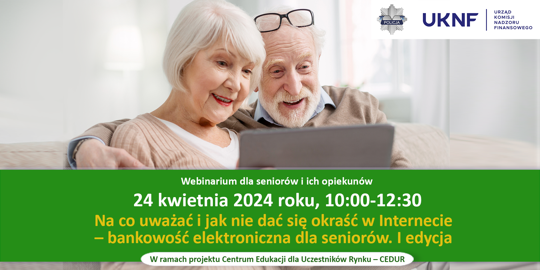 Webinarium CEDUR „Na co uważać i jak nie dać się okraść w Internecie – bankowość elektroniczna dla seniorów. I edycja”, 24 kwietnia 2024 roku